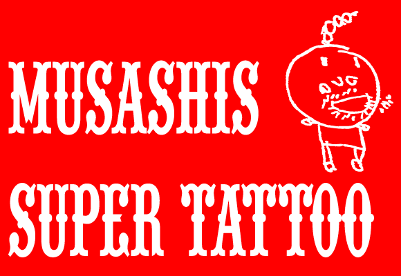 MUSASHI'S SUPER TATTOO@^gD[fUCX^WI
